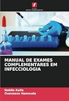 MANUAL DE EXAMES COMPLEMENTARES EM INFECCIOLOGIA (Portuguese Edition) 6208757932 Book Cover