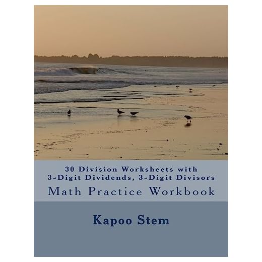 30 Division Worksheets with 3-Digit Dividends, 3-Digit Divisors: Math Practice Workbook: Volume 10 (30 Days Math Division Series)