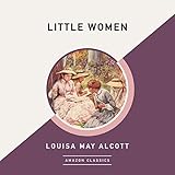Little Women (AmazonClassics Edition)