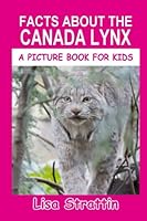 Facts About The Canada Lynx 1535421282 Book Cover