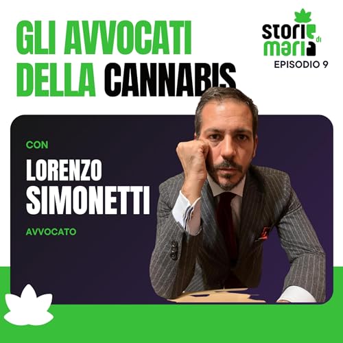 Ep. 09 - LE STORIE DI MARIA: gli avvocati della cannabis