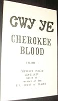 CWY YE Cherokee Blood, Volume 1: Cherokee Indian Genealogy Based On Records of The U.S. Court of Claims B002DFTT8Y Book Cover