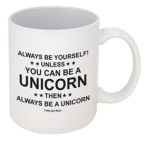 Funny Guy Mugs Always Be Yourself Unless You Can Be A Unicorn Ceramic Coffee Mug, White, 11-Ounce