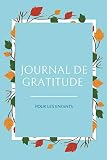Journal De Gratitude Pour Les Enfants: | Carnet pour Apprendre aux Enfants à Cultiver la Gratitude grâçe à l'écriture et au coloriage - Source de Bonheur | Dimension de Poche | Pour Filles et Garçons