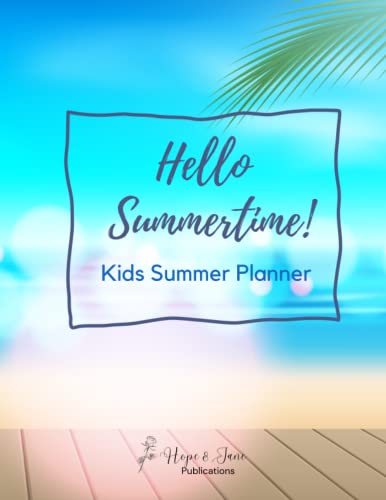 Hello Summertime!: A kids planner, routine and chore tracker for the summertime