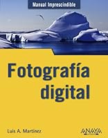 Fotografia digital / Digital Photography (Manual imprescindible / Essential Manual) 8441529442 Book Cover