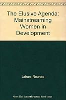 The Elusive Agenda: Mainstreaming Women in Development 1856492737 Book Cover