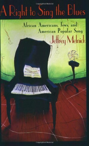 A Right to Sing the Blues: African Americans, Jews, and American Popular Song