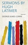  Sermons by Hugh Latimer Volume 1 (English Edition)
