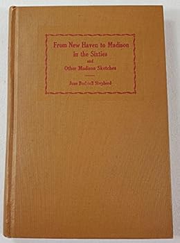 From New Haven to Madison in the Sixties and Other Madison Sketches