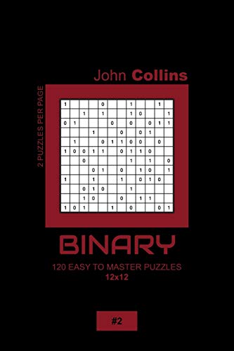 Binary - 120 Easy To Master Puzzles 12x12 - 2 (Binary Puzzle Book 12x12)