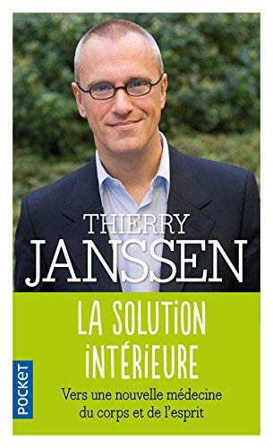 La solution intérieure : Vers une nouvelle médecine du corps et de l'esprit de Janssen. Thierry (2011) Poche