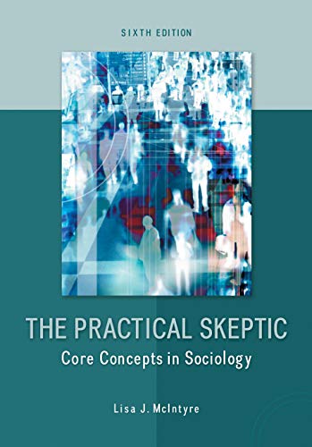 The Practical Skeptic: Core Concepts in Sociology, 6th edition