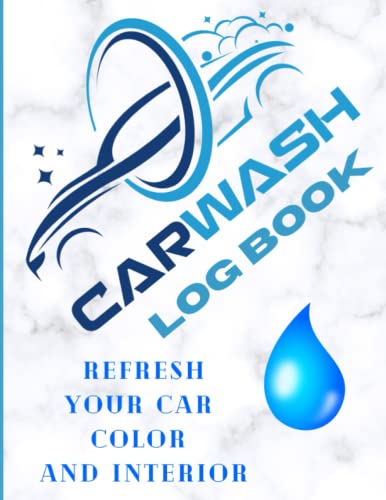 Carwash Log Book: Refresh your Car Color and Interior