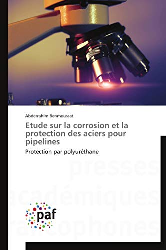 Etude sur la corrosion et la protection des aciers pour pipelines: Protection par polyuréthane (French Edition)
