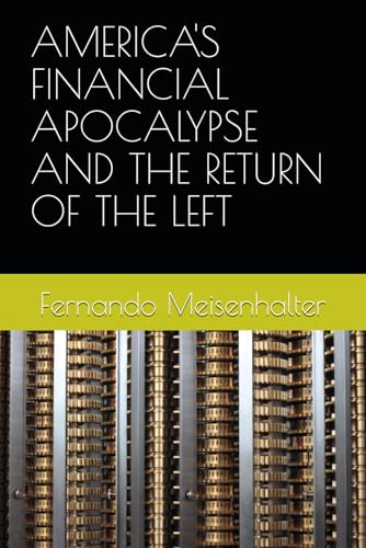 AMERICA'S FINANCIAL APOCALYPSE AND THE RETURN OF THE LEFT