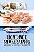 Homemade Smoke Salmon: A Roadmap To Successful Smoking Fish (English Edition)
