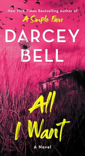 All I Want: A Novel