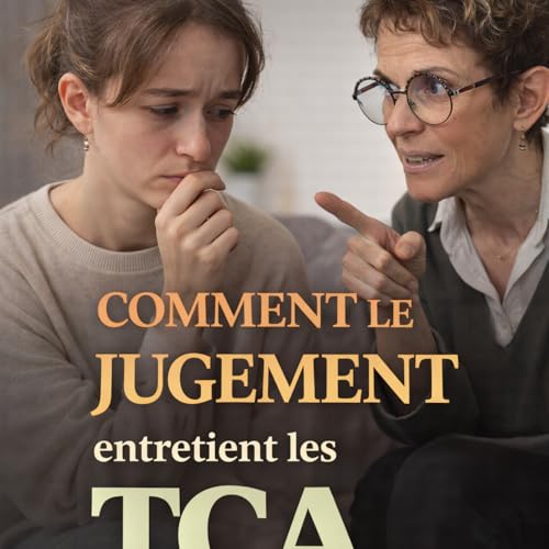 Comment le jugement entretient les TCA