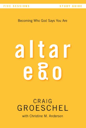 Altar Ego Bible Study Guide: Becoming Who God Says You Are
