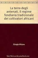 La terra degli antenati. Il regime fondiario tradizionale dei coltivatori africani 8846427483 Book Cover