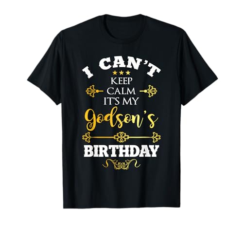 I Can't Keep Calm Godson Fiesta de cumpleaños Madrina Padrino Camiseta