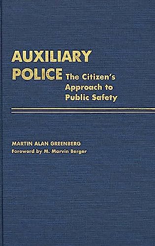 Auxiliary Police: The Citizen's Approach to Public Safety (Contributions in Criminology and Penology)