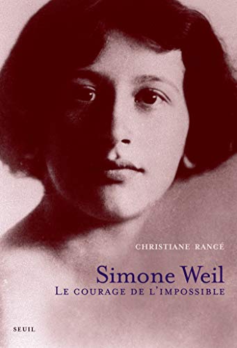 Simone Weil Le Courage De L Impossible Biographie Ebook Rance Christiane Amazon Fr