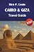 CAIRO & GIZA TRAVEL GUIDE 2027: Pyramids, Museums, Bazaars, Nile Experiences, Day Trips, and Practical Planning
