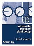 Wastewater Treatment Plant Design: Textbook and Workbook Set