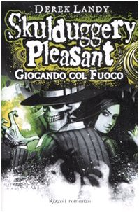 Giocando col fuoco. Skulduggery Pleasant Giocando col fuoco. Skulduggery Pleasant