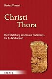Christi Thora: Die Entstehung des Neuen Testaments im 2. Jahrhundert