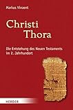  Christi Thora: Die Entstehung des Neuen Testaments im 2. Jahrhundert