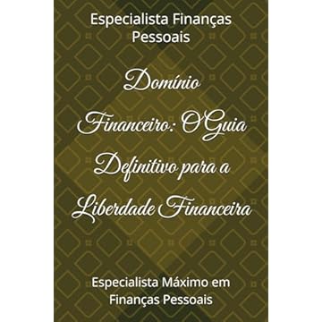 Capa do livro Domínio Financeiro: O Guia Definitivo para a Liberdade Financeira: Especialista Máximo em Finanças Pessoais (Portuguese Edition)