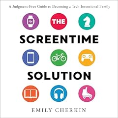 The Screentime Solution Audiolibro Por Emily Cherkin arte de portada