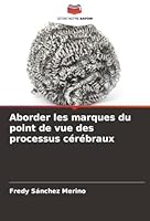 Aborder les marques du point de vue des processus cérébraux (French Edition) 6209011276 Book Cover