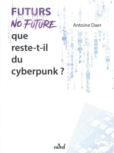Futurs No Future: Que reste-t-il du cyberpunk ?