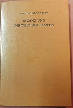 Hardcover Byzanz und die Welt der Slawen: Beitra¨ge z. Geschichte d. byzantin.-slaw. Beziehungen (German Edition) [German] Book