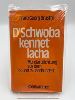 D' Schwoba kennet lacha. Mundartdichtung aus dem 18. und 19. Jahrhundert