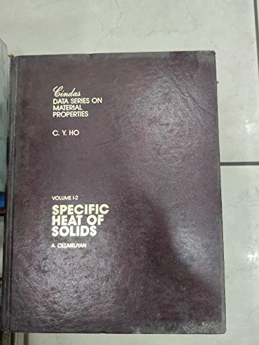 SPECIFIC HEAT OF SOLIDS (Cindas Data Series on Material Properties, Vol I-2)