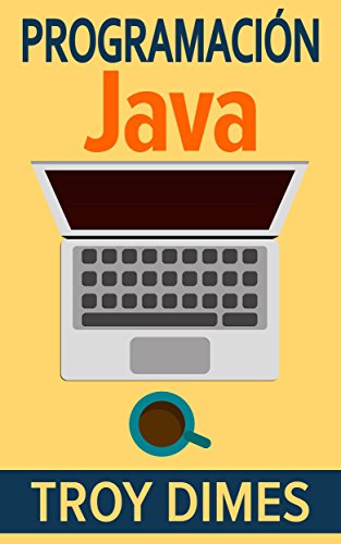 Programación Java - Una Guía para Principiantes para Aprender Java Paso a Paso (Spanish Edition)