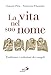 La Vita Nel Suo Nome. Tradizioni E Redazioni Dei Vangeli - 3