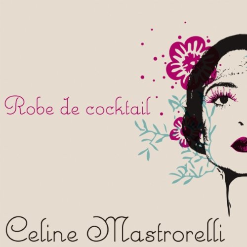 Robe De Cocktail By Celine Mastrorelli On Amazon Music Amazon Com