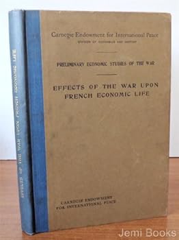 Effects of the War Upon French Economic Life; A Collection of Five Monographs