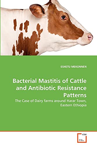 Bacterial Mastitis of Cattle and Antibiotic Resistance Patterns: The Case of Dairy farms around Harar Town, Eastern Ethiopia