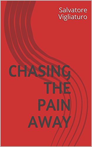  Chasing the Pain Away: Its Never to Late to live vol # 2 (Its Never too late to Live) (English Edition)