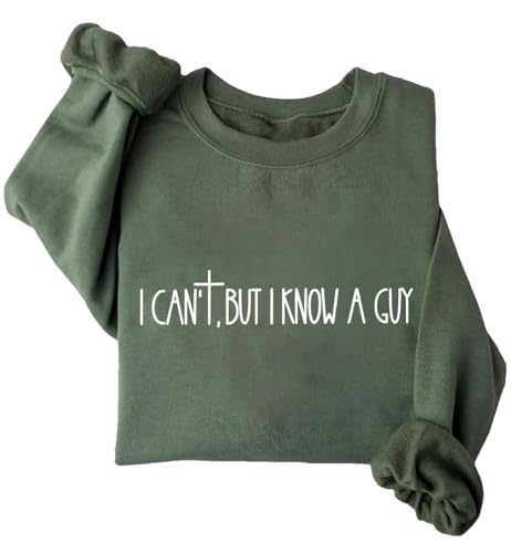 Cibwobi I Cant But I Know A Guy Sweatshirt & Hoodie Funny I Know A Guy Christian Shirt Unisex