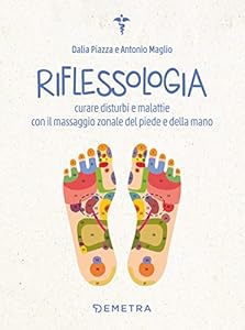 Vedi scheda su Amazon Riflessologia: Curare disturbi e malattie con il massaggio zonale del piede e della mano
