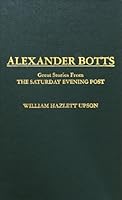 Alexander Botts: Great Stories from the Saturday Evening Post 0893870110 Book Cover