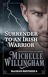 Surrender to an Irish Warrior: (Bonus story "Pleasured by the Viking" included!) (The MacEgan Brothers, Band 6) - Michelle Willingham 